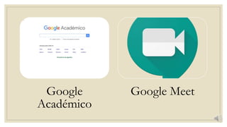 Google
Académico
Google Meet
 
