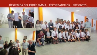 DESPEDIDA DEL PADRE EMMA… RECORDATORIOS… PRESENTES…
 