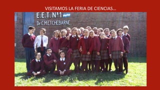 VISITAMOS LA FERIA DE CIENCIAS…
 