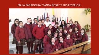 EN LA PARROQUIA “SANTA ROSA” Y SUS FESTEJOS…
 