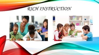 RICH INSTRUCTION
RICH INSTRUCTION
 