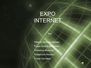 EXPO INTERNET ,[object Object],[object Object],[object Object],[object Object],[object Object],[object Object]