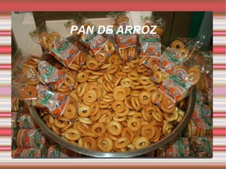 PAN DE ARROZ
 