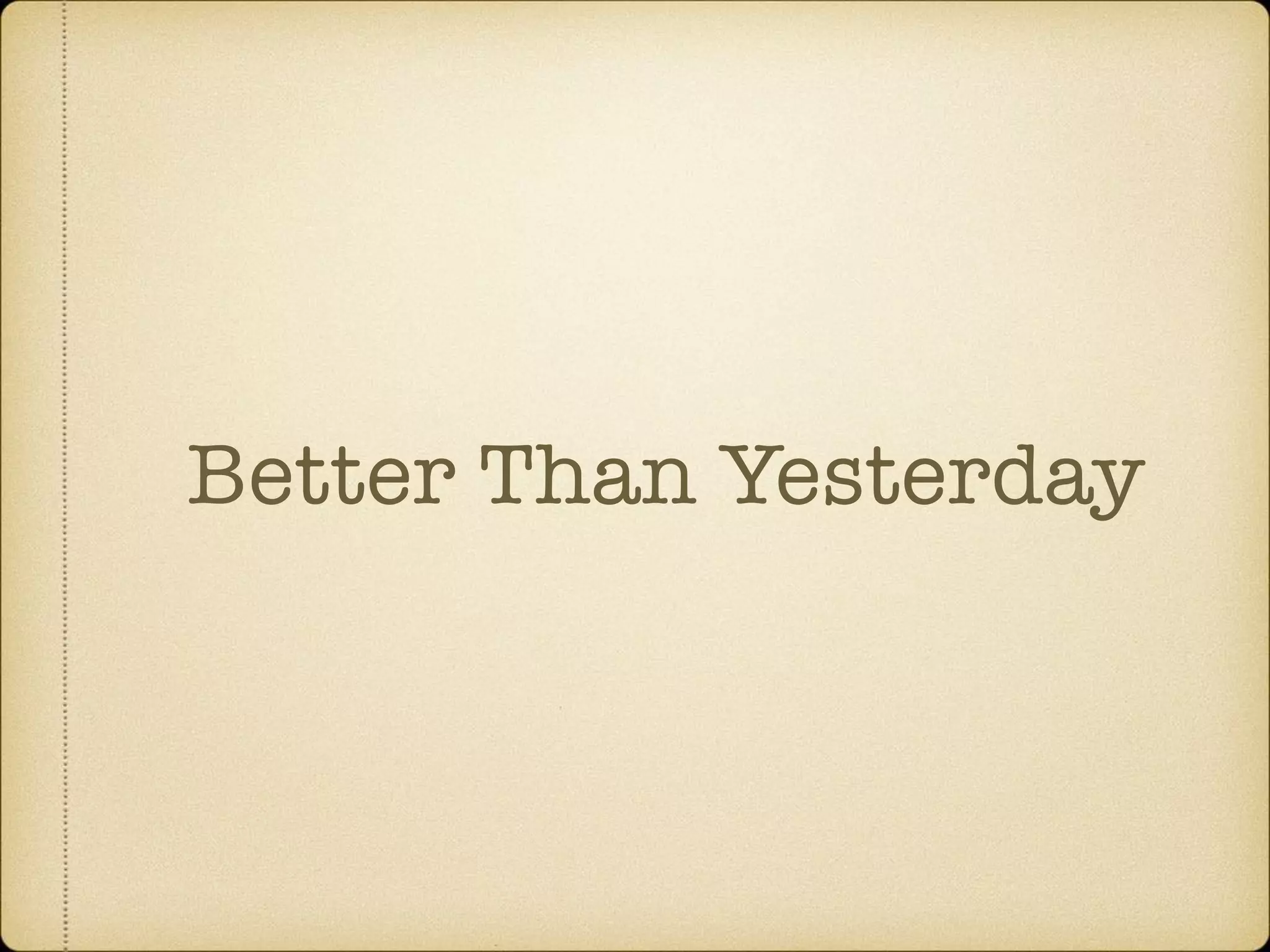 Better Than Yesterday
 