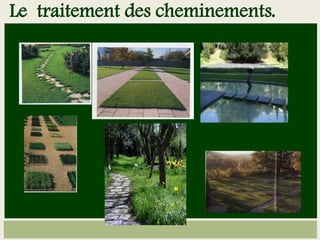 Le traitement des cheminements.
 