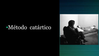 •Método catártico
 