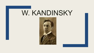 W. KANDINSKY
 