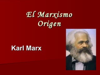 El Marxismo Origen Karl Marx 