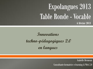 Isabelle Dremeau
Consultante-formatrice e-learning & Web 2.0
Innovations
techno-pédagogiques 2.0
en langues
 