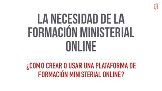 Expolit Digital 2017 - La necesidad de la formación ministerial online