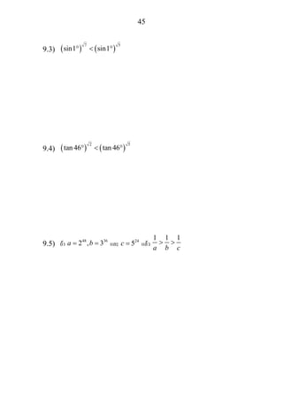 45
9.3) ( ) ( )
7 5
sin1 sin1° < °
9.4) ( ) ( )
2 5
tan 46 tan 46° < °
9.5) ถา 48 36
2 , 3a b= = และ 24
5c = แลว
1 1 1
a b c
> >
 