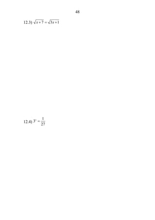 48
12.3) 7 3 1x x+ = +
12.4)
1
3
27
x
=
 