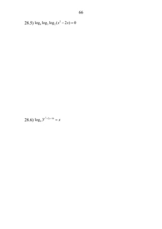 66
28.5) 2
8 3 2log log log ( 2 ) 0x x− =
28.6)
2
2 16
9log 3x x
x+ −
=
 