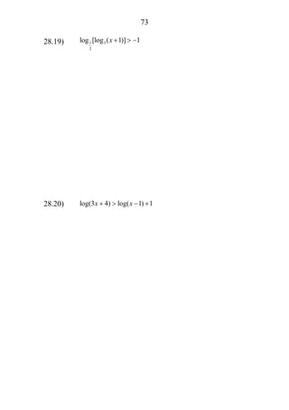 73
28.19) 1 3
2
log [log ( 1)] 1x + > −
28.20) log(3 4) log( 1) 1x x+ > − +
 