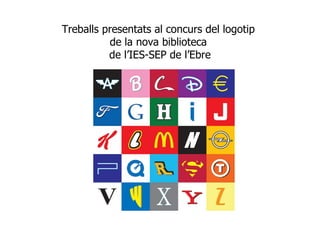 Treballs presentats al concurs del logotip  de la nova biblioteca  de l’IES-SEP de l’Ebre 