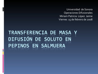 Universidad  de Sonora Operaciones Difusionales Miriam Patricia  López  Jaime Viernes  15 de febrero de 2008 