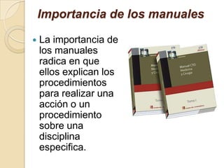 Los manuales requieren de ciertas características que son:Satisfacer las necesidades de la persona que los consultaContar con instrucciones apropiadas de uso, manejo y conservación