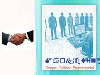 Maqketing
Grupo: Calidad Empresarial

 