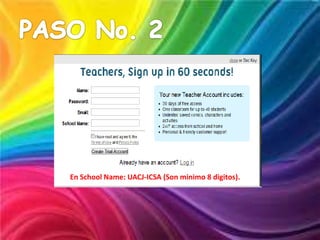 En School Name: UACJ-ICSA (Son minimo 8 digitos).
 