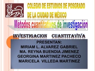 PRESENTAN:
 MIRIAM L. ALVAREZ GABRIEL
 MA. REYNA BUENDIA JIMENEZ
GEORGINA MARTINEZ PACHECO
MARICELA VILLEDA MARTINEZ
 