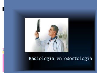 Radiología en odontología
 