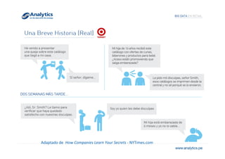 Adaptado	
  de	
  	
  How	
  Companies	
  Learn	
  Your	
  Secrets	
  -­‐	
  NYTimes.com	
  
 
