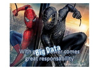 To	
  be	
  con@nued	
  …	
  
 