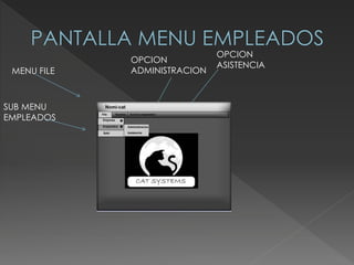 MENU FILE
SUB MENU
EMPLEADOS
OPCION
ADMINISTRACION
OPCION
ASISTENCIA
 