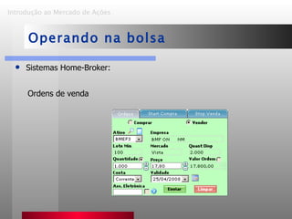 Sistemas Home-Broker: Ordens de venda Introdução ao Mercado de Ações   Operando na bolsa 