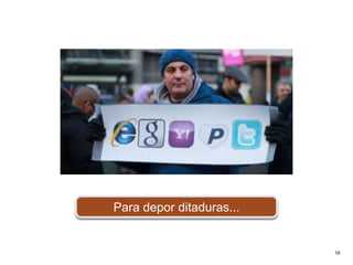 Para depor ditaduras...19