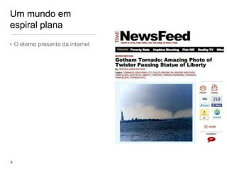 Um mundo em espiral planaO eterno presente da internet4