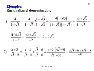 Ejemplos: Racionaliza el denominador. © copywriter 
