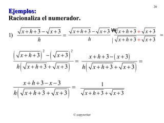 Ejemplos: Racionaliza el numerador. © copywriter 