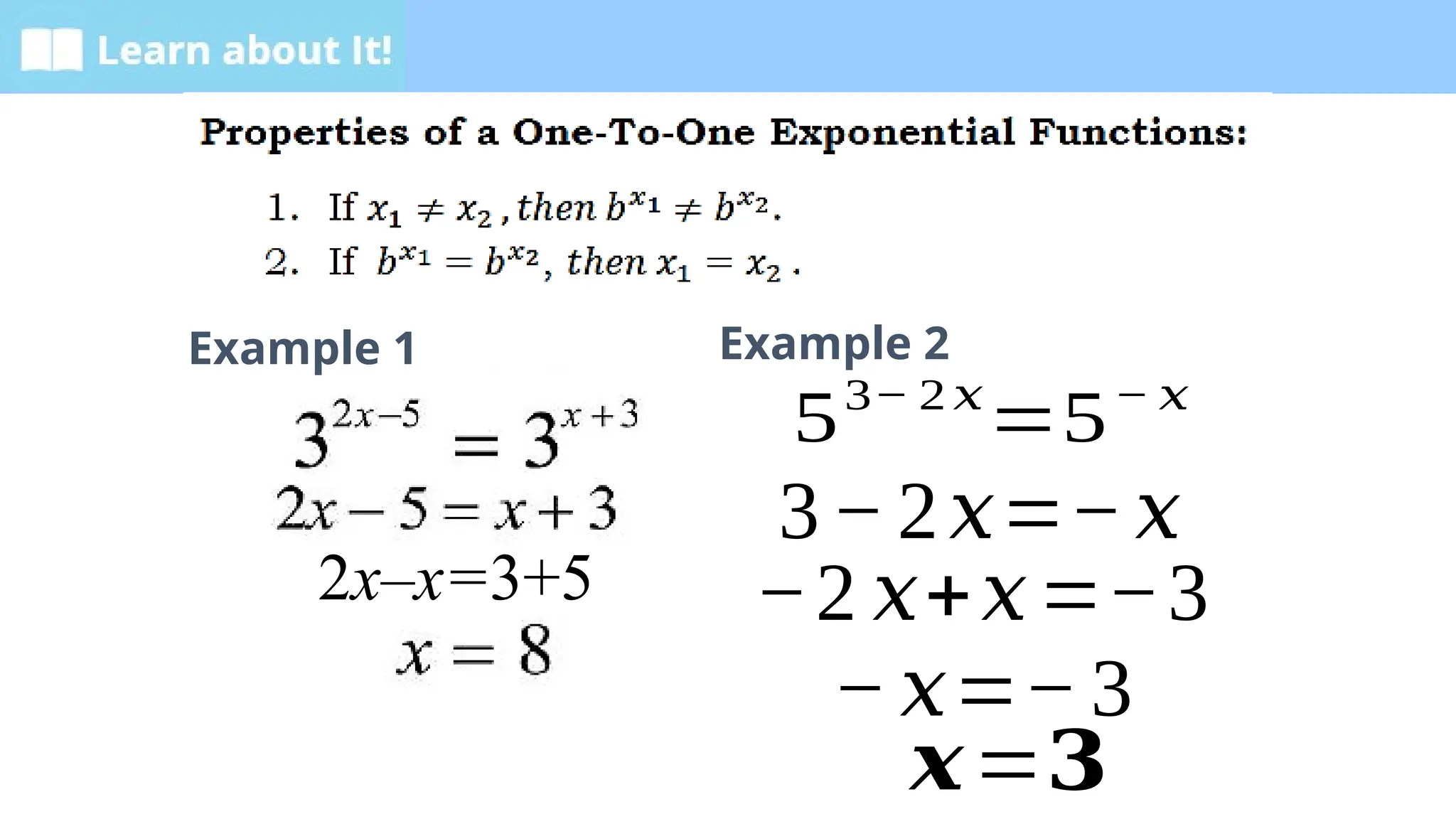 Learn about It!
Example 1
2x–x=3+5
Example 2
53− 2 𝑥
=5− 𝑥
3−2𝑥=−𝑥
−2 𝑥+𝑥=−3
−𝑥=−3
𝒙=𝟑
 