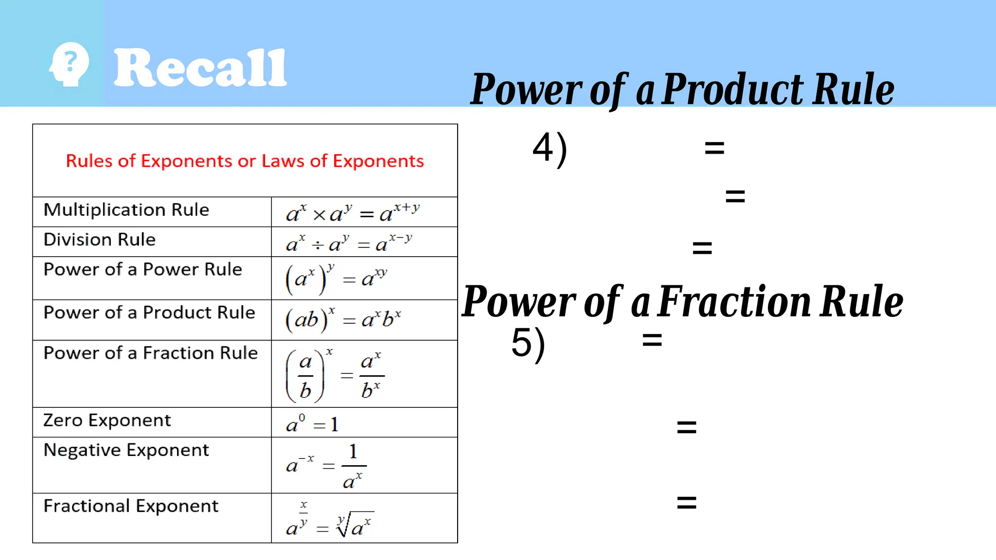 Guide Questions
Recall
4) =
=
=
𝑷𝒐𝒘𝒆𝒓 𝒐𝒇 𝒂𝑷𝒓𝒐𝒅𝒖𝒄𝒕 𝑹𝒖𝒍𝒆
𝑷𝒐𝒘𝒆𝒓 𝒐𝒇 𝒂𝑭𝒓𝒂𝒄𝒕𝒊𝒐𝒏 𝑹𝒖𝒍𝒆
5) =
=
=
 