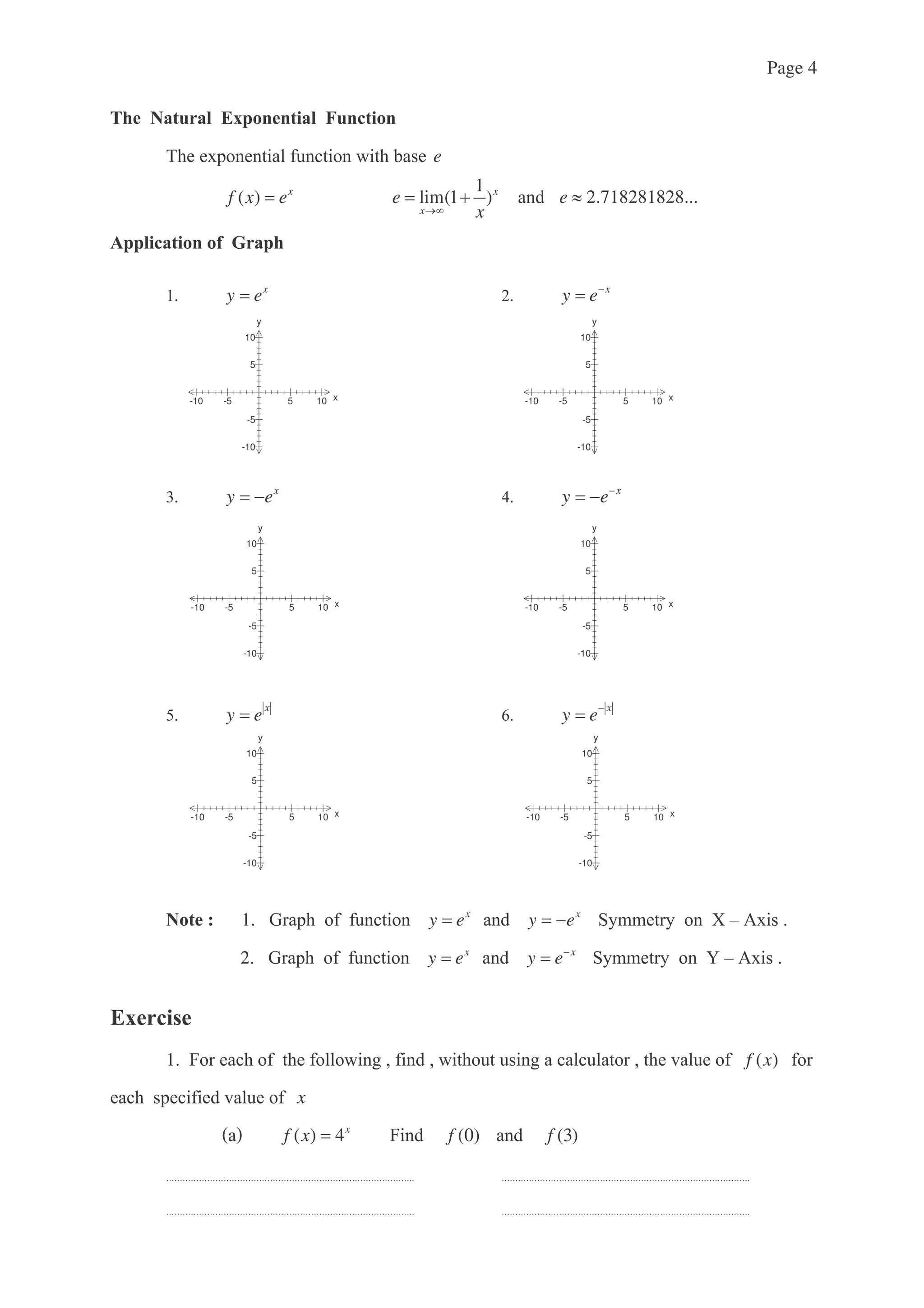Page 4
( e
( ) x
f x e
1
lim(1 )x
x
e
x
2.718281828...e
x
y e x
y e
x
y e & x
y e
0 x
y e 1 x
y e
) x
y e x
y e % % 2. 3
) x
y e x
y e % % 4. 3
- ( )f x
x
( ) 4x
f x - (0)f (3)f
555555555555555555555555555555 555555555555555555555555555555
555555555555555555555555555555 555555555555555555555555555555
x-10 -5 5 10
y
-10
-5
5
10
x-10 -5 5 10
y
-10
-5
5
10
x-10 -5 5 10
y
-10
-5
5
10
x-10 -5 5 10
y
-10
-5
5
10
x-10 -5 5 10
y
-10
-5
5
10
x-10 -5 5 10
y
-10
-5
5
10
 