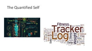 The Quantified Self
 