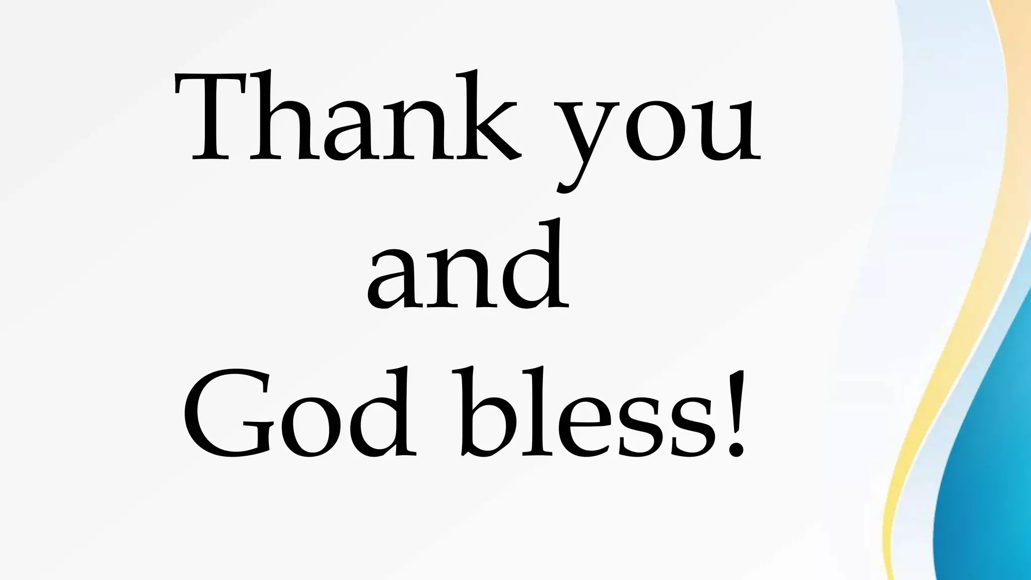 Thank you
and
God bless!
 