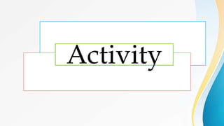 Activity
 