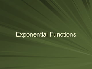 Exponential Functions
 