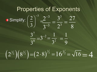 Properties of Exponents
3
2
3

 

 
 
3
3
2
3


3
3
3
2

7
9
3
3

2
3
2
1
3

1
9

  
1 1
2 2
2 8 
1
2
...