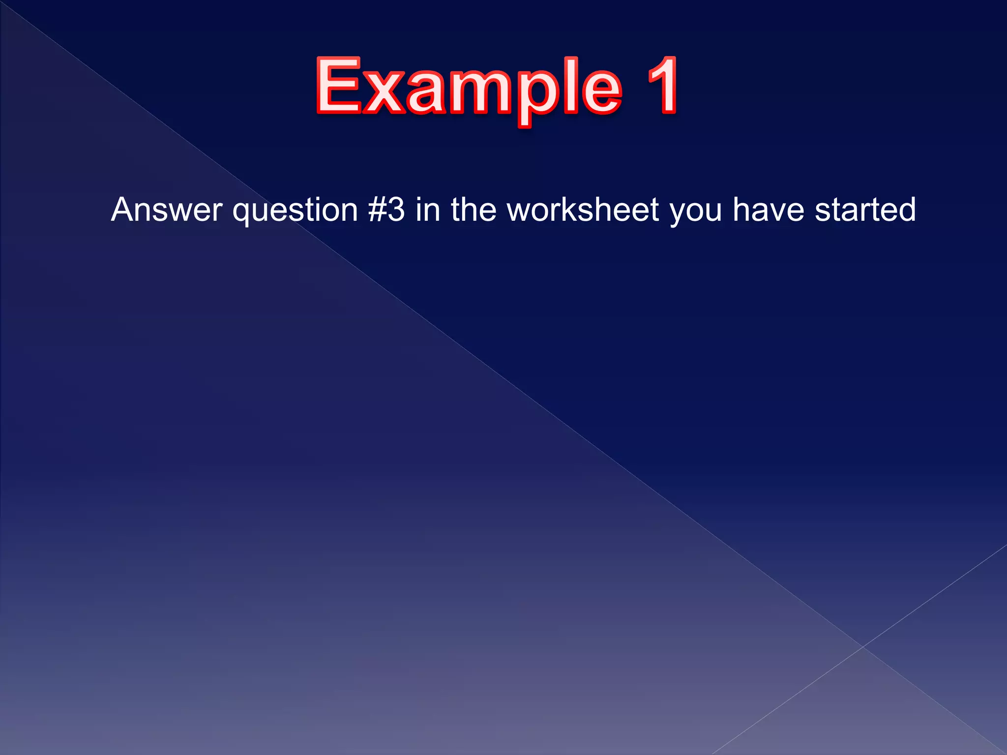 Answer question #3 in the worksheet you have started
 