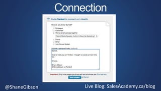 @ShaneGibson Live Blog: SalesAcademy.ca/blog
Connection
 