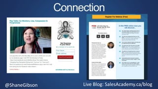 @ShaneGibson Live Blog: SalesAcademy.ca/blog
Connection
 