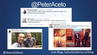 @ShaneGibson Live Blog: SalesAcademy.ca/blog
@PeterAceto
 