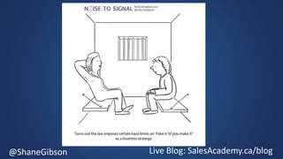 @ShaneGibson Live Blog: SalesAcademy.ca/blog
 