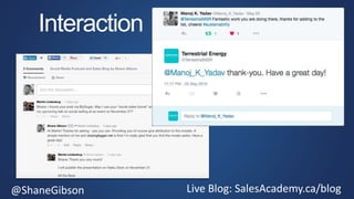 @ShaneGibson Live Blog: SalesAcademy.ca/blog
Interaction
 