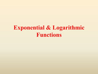 Exponential & Logarithmic
Functions
 