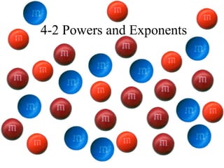 4-2 Powers and Exponents
 