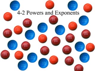 4-2 Powers and Exponents
 